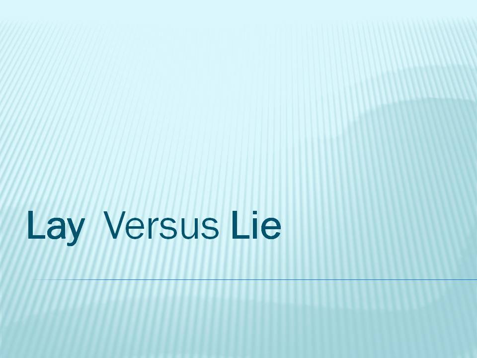 ESL Lesson Aja Aja English: Lie Versus Lay