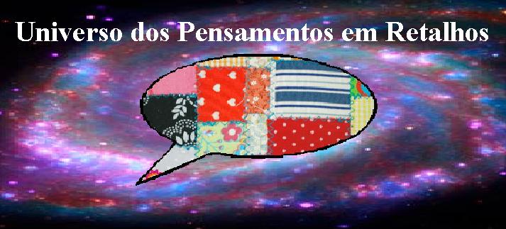 Universo dos Pensamentos em Retalhos