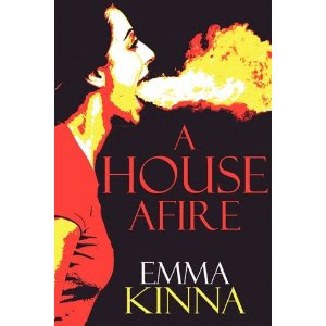 A HOUSE AFIRE by Emma Kinna