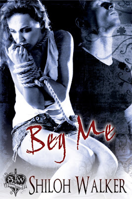 BEG ME by Shiloh Walker