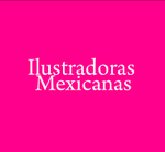 ILUSTRADORAS MEXICANAS