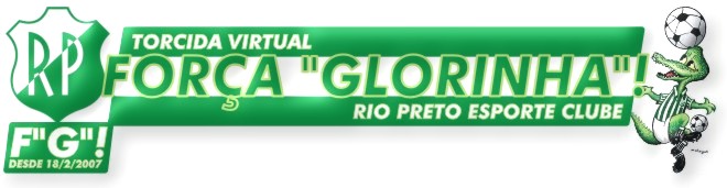 RIO PRETO ESPORTE CLUBE - FORÇA "GLORINHA"!