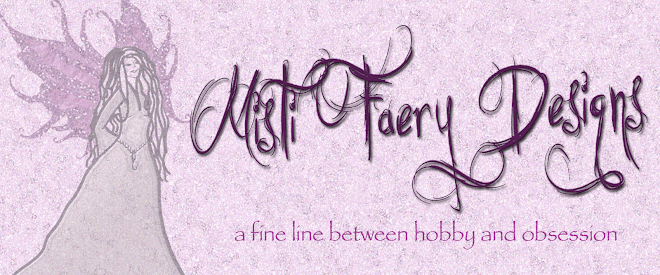 Misti Faery Designs A fine line between hobby and obsession!