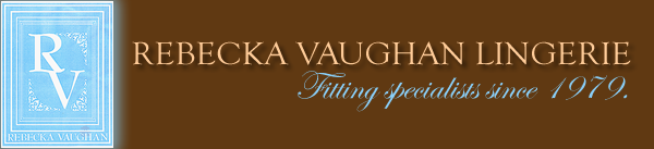 Rebecka Vaughan Lingerie. Fitting specialists since 1979.