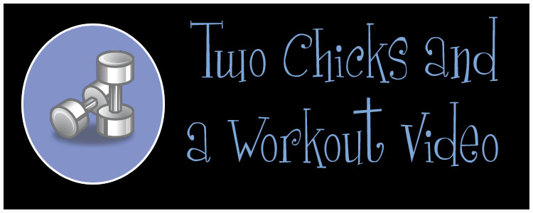 Two Chicks and a Workout Video