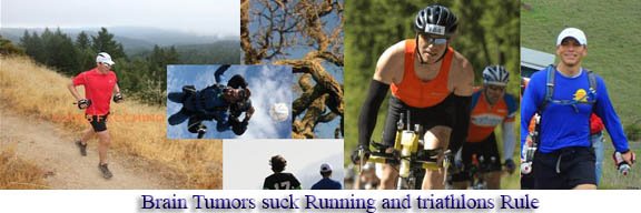 Brain tumors suck...  Running and triathlons Rule