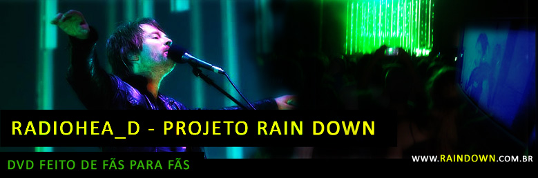 Radiohead - Projeto Rain Down - DVD ao vivo Brasil 2009 SP/RJ - Projeto Colaborativo