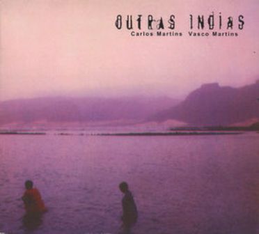 [carlos_martins_e_vasco_martins_outras_indias.jpg]