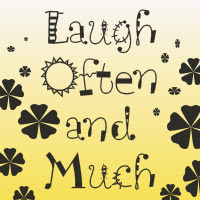 laugh often and much