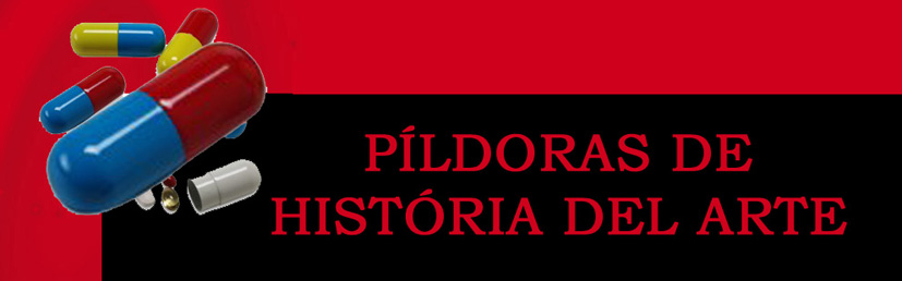 PÍLDORAS DE HISTÓRIA DEL ARTE