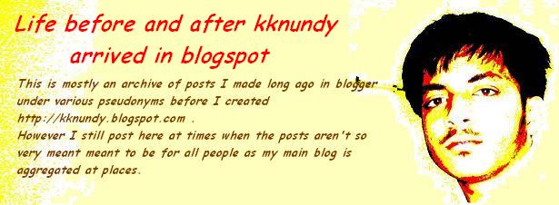 Life before and after kknundy arrived in blogspot