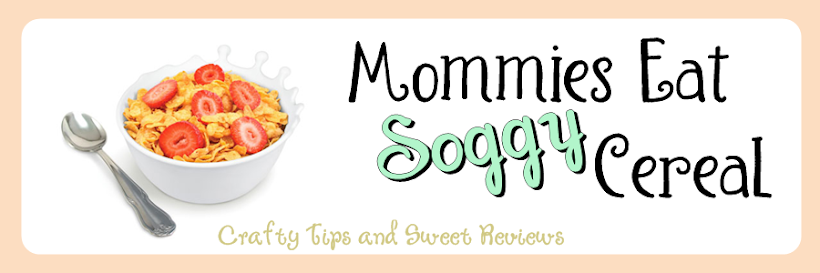 Mommies Eat Soggy Cereal