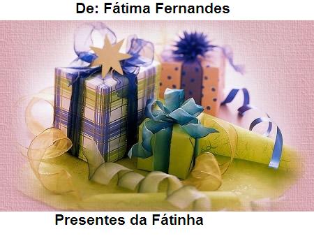 Presentes da Fátinha