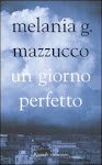 UN LIBRO.... "UN DÍA PERFECTO"- Melania Mazzucco (ed.Anagrama)