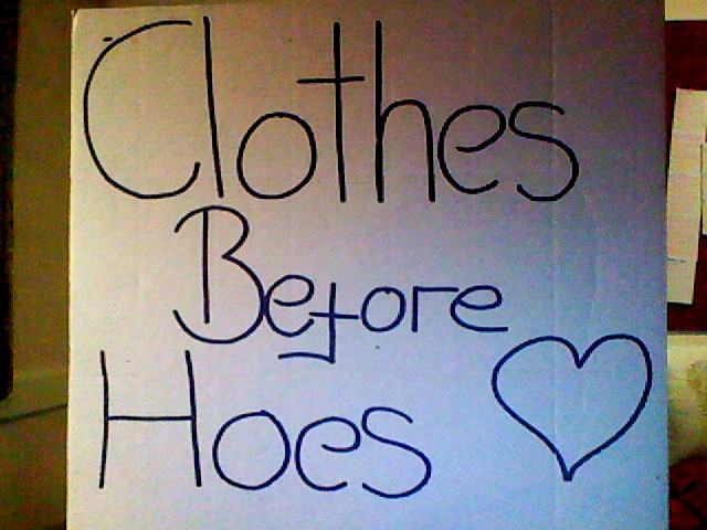 Clothes Before Hoes