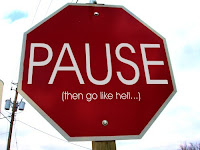 Pause (then go like hell)