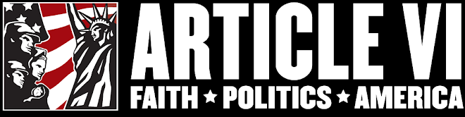 ARTICLE VI: Faith. Politics. America