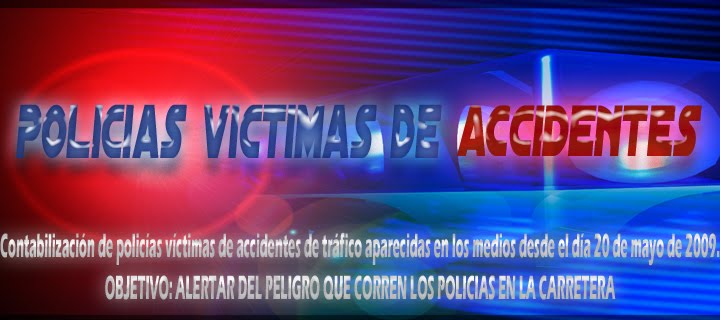 POLICÍAS VÍCTIMAS DE ACCIDENTES