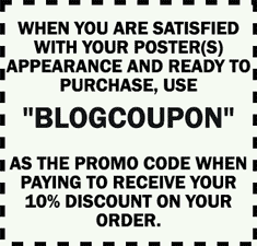 When you are satisfied with your poster(s) appearance and ready to purchase, use 
blogcoupon as the promo code when paying to receive your 10% discount on your order.