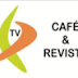 Tv Café e Revista