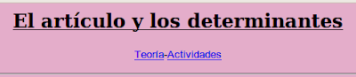 http://roble.pntic.mec.es/msanto1/lengua/1determi.htm