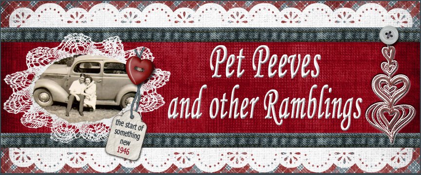 Pet Peeves and Other Ramblings