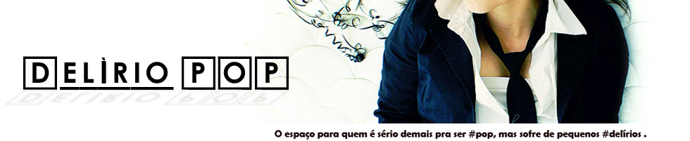 .: Delírio Pop :.