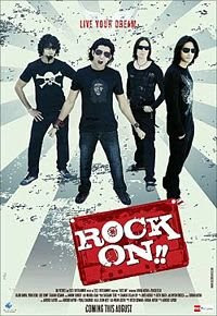 Rock on (2008) (starring Farhan Akhtar, Arjun Ramphal, Prachi Desai)