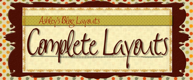 Ashley's Blog Layouts/Complete Layouts