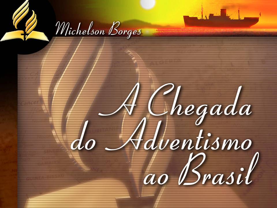 Jeovane Freitas: A Chegada do Adventismo no Brasil
