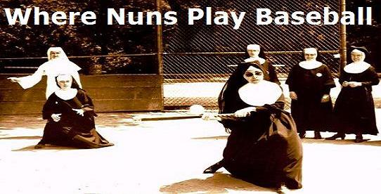 Where Nuns Play Baseball