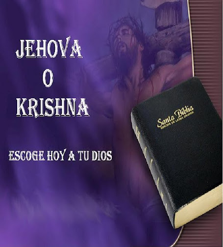 JEHOVA O KRISHNA, ESCOGE HOY A TU DIOS-