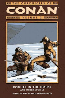 The Chronicles of Conan, Vol. 2: Rogues in the House and Other Stories Review The Chronicles of Conan Volume Two Rogues in the House and Other Stories Roy Thomas Barry Windsor-Smith Robert E. Howard Conan the Barbarian Marvel Dark Horse Cover trade paperback tpb comic book