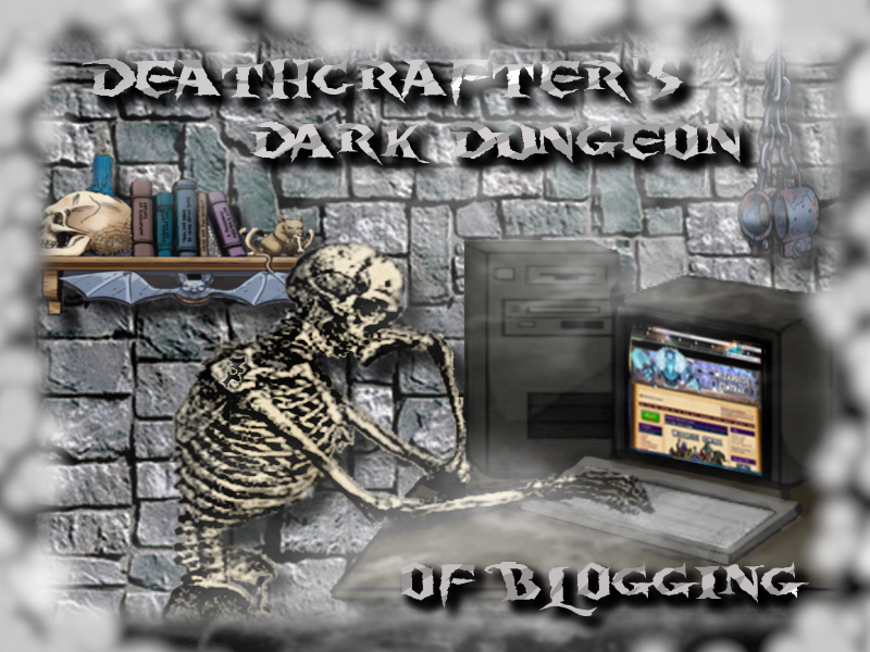 Deathcrafter's dark dungeon of blogging