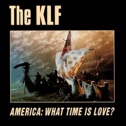 [The_KLF_-_America-_What_Time_Is_Love?.jpg]
