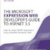 The Microsoft Expression Web Developer’s Guide to ASP.NET 3.5: Learn to create ASP.NET applications using Visual Web Developer 2008