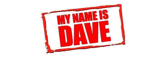 My Name is Dave