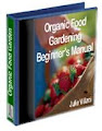Organic Food Gardening Beginners Manual