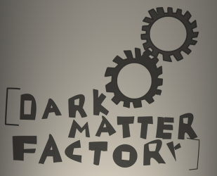 Dark Matter Factory Blog