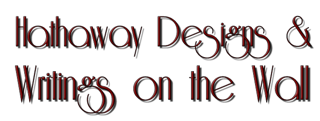 Hathaway Designs and Writings on the Wall