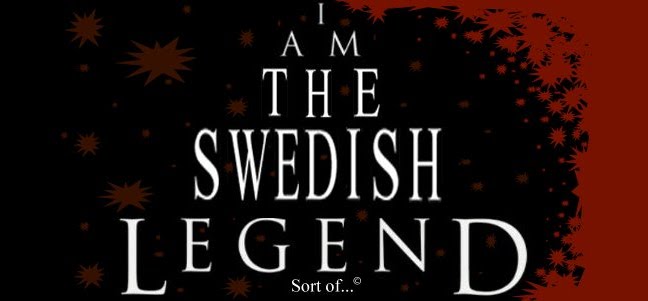 I'm the swedish legend... sort of!