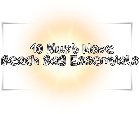 [10+beach+bag+essentials.jpg]
