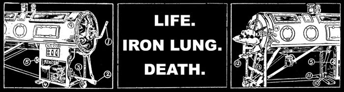 LIFE. IRON LUNG. DEATH.