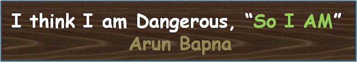 I Think I Am Dangerous So I Am.........!
