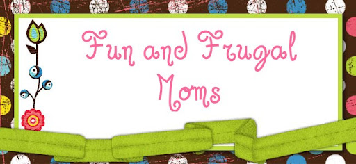 ~Fun and Frugal Moms~