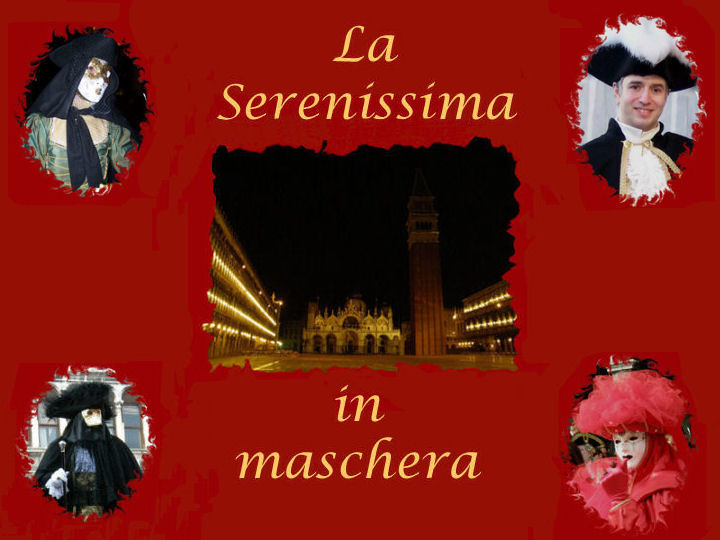 LA SERENISSIMA IN MASCHERA