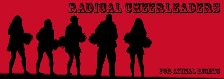 Radical Cheerleaders for Animal Rights