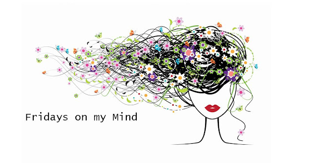 Fridays on my mind