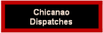 Chicanao Dispatches