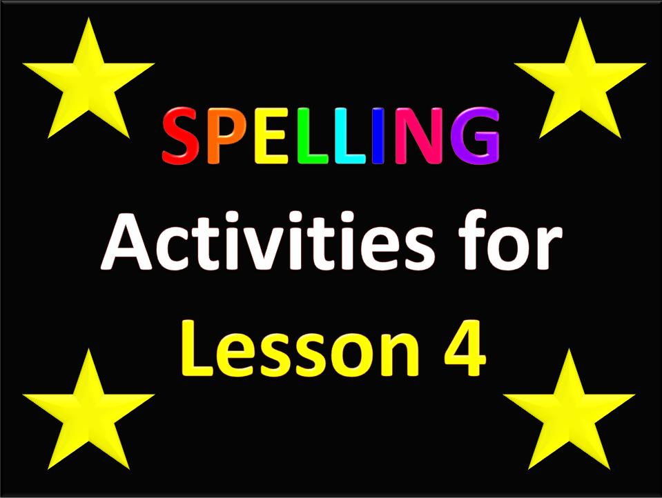 K8 Classroom Activities Slideshow Spelling activities for lesson 4